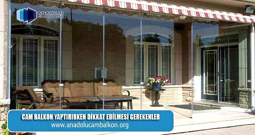 Cam Balkon Yaptirirken Dikkat Edilmesi Gerekenler