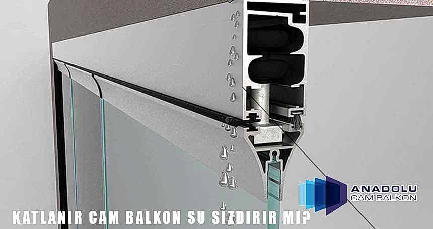 Katlanır Cam Balkon Su Sızdırır mı