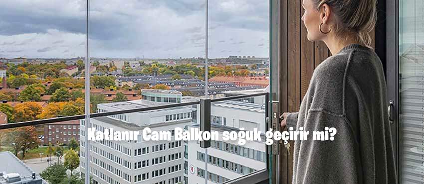 Katlanır Cam Balkon soğuk geçirir mi?